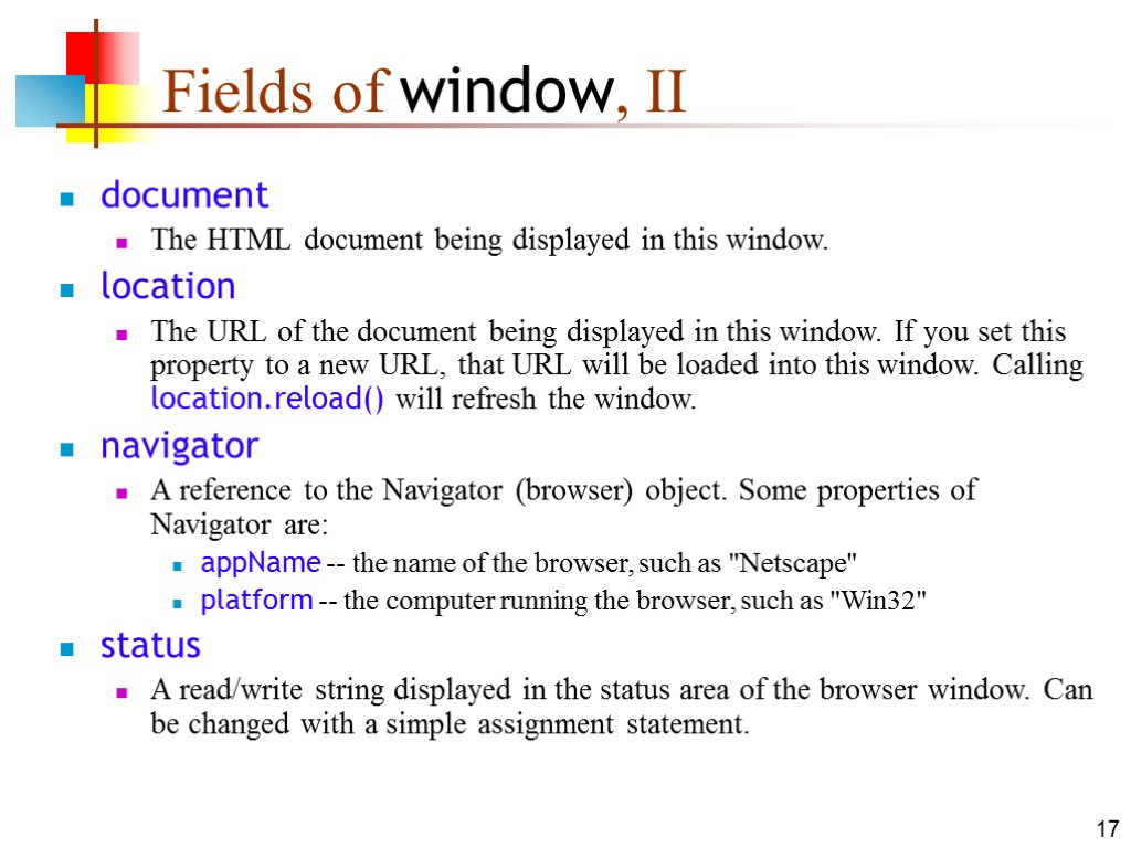 17 Fields of window, II document The HTML document being displayed in this window.